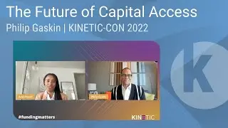 The Future of Capital Access | Philip Gaskin | KINETIC-CON 2022