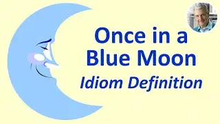 ONCE in a BLUE MOON Idiom Definition (3 Examples)