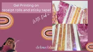 Gel printing on Receipt rolls and Sticky Tape! with @debwebbart7541