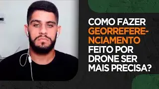 Como fazer georreferenciamento feito por drone ser mais precisa?
