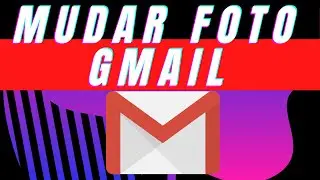 como mudar a foto do perfil do Gmail