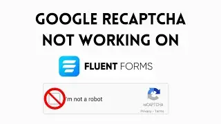 Google ReCaptcha Not Working on Fluent Forms 2023 | Fix Google ReCaptcha on Fluent Forms