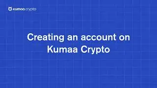 Creating an account on Kumaa Crypto