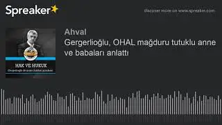 Gergerlioğlu, OHAL mağduru tutuklu anne ve babaları anlattı
