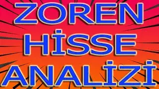 BİST 100 ZOREN  ZORLU ENERJİ HİSSE TEKNİK ANALİZ VE YORUM 