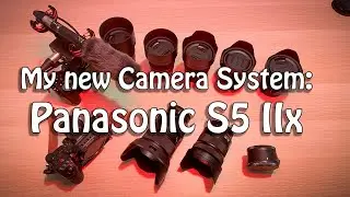 My new Camera System: Panasonic S5 IIx