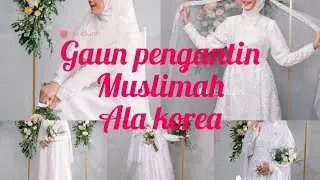 Gaun pengantin muslimah ala korea|| by diyah.ubudiyah