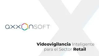 Xpertech: Axxonsoft -  Videovigilancia Inteligente para el Sector Retail