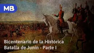 Bicentenario de la Histórica Batalla de Junín - Parte I