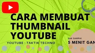 CARA MEMBUAT THUMBNAIL YOUTUBE GA SAMPE 5 MENIT GAN PAKE HAPE KENTANG JUGA BISA GA PERLU SKILL JAGO