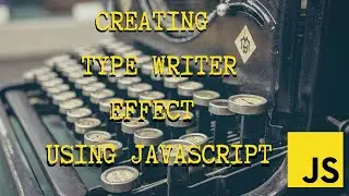 How to create type writer effect using Javascript. Tutorial for beginners