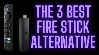 THE 3 BEST FIRE TV STICKS ALTERNATIVE |