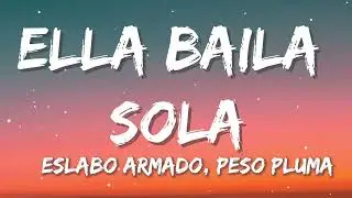 Eslabon Armado, Peso Pluma - Ella Baila Sola (Letra / Lyrics)