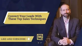 Convert Your Leads With These Top Sales Techniques