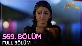 Ah Kalbim 569. Bölüm