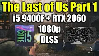 The Last of Us Part 1 - i5 9400F + RTX 2060