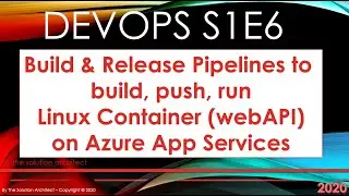 DevOps S1E6 - Deployment Linux Container to build, deploy, run on Azure App Services