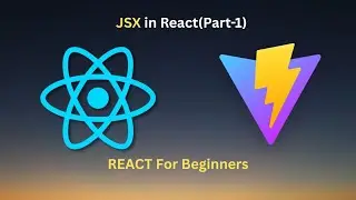 React JS Tutorial (Part 4) | What is JSX? Why We Use JSX & Rules Explained(part-1)