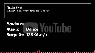 Taylor Swift - I Knew You Were Trouble (Codeko Dubstep Remix) || YouTube AudioPlayer