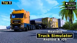 Top 5 Realistic Truck Simulator Games For Android iOS 2024 | Part 3