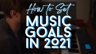 5 Goals For Your Music In 2021