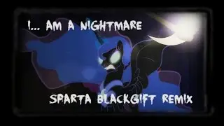 {Fall of the Crystal Empire} I... am a Nightmare [Sparta BlackGift Remix]