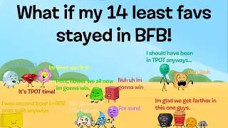 BFB but my 14 least favorite characters stayed in BFB