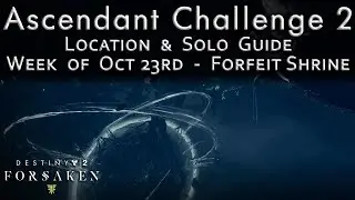 Ascendant Challenge 2 - Forfeit Shrine - Oct 23rd - Location - Solo / Guide