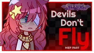 DEVILS DON’T FLY || MEP PARTS 24 + 25 || GACHA || @Bluey_g