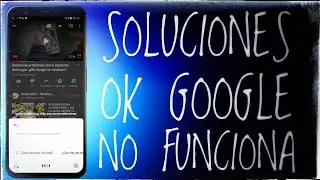 Solucionar problemas con el asistente de Google. ¡¡OK Google no funciona!!