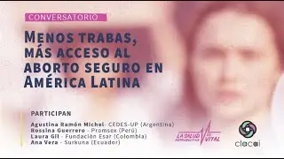 Conversatorio “Menos trabas, más acceso al aborto seguro en América Latina”