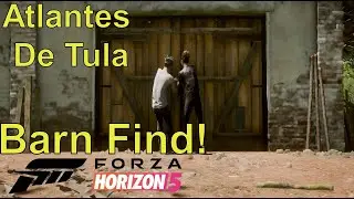 Forza horizon 5 | Atlantes De Tula Barn Find!