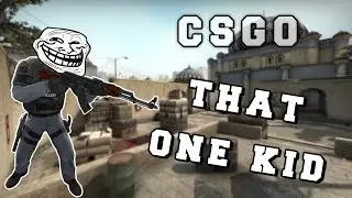 That One Kid - CSGO