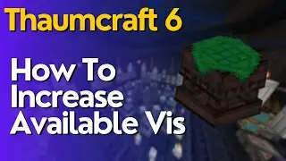 How To Increase Available Vis In Thaumcraft 6