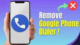 How to Remove Google Phone Dialer New Update in 2025 – Step-by-Step Fix