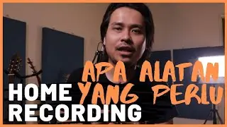 Cara Setup Home Studio dan Peralatan Yang Perlu Anda Ada | Untuk Beginners