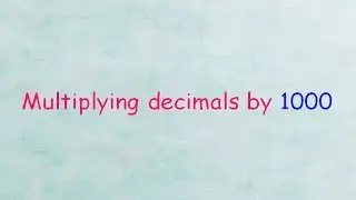 How to multiply decimals by 1000