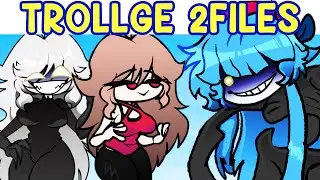 FNF: TROLLGE FILES 3-Year Anniversary // 2FILES