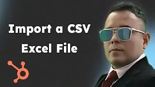 How to Import a CSV Excel File into HubSpot 2025