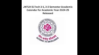 JNTUH B Tech 3-1, 3-2 Semester Academic Calendar for Academic Year 2024-25 Released