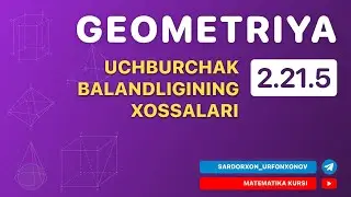 Geometriya 5-Dars. 2.21.5 Uchburchak Balandligining Xossalari