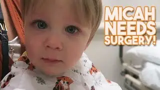 Micah Has Surgery  & Noah Has Mono!