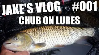 Jake's Vlog #001 - Summer Chub Fishing with Lures