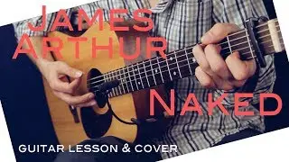 James Arthur - Naked Guitar Lesson /James Arthur - Naked Guitar Tutorial Chords & Naked guitar Cover