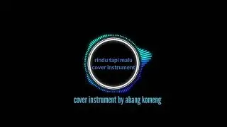 CUT RANI-RINDU TAPI MALU COVER INSTRUMENT BY abang komeng