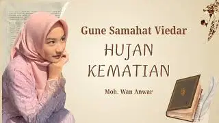 GUNE SAMAHAT VIEDAR | HUJAN KEMATIAN  Karya Moh. Wan Anwar 