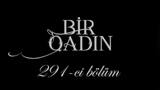 Bir Qadın (291-ci bölüm)