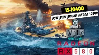 World of Warships | i5-10400f + RX 580 4gb | Benchmark | Low,Med,High,Very High,Maximum | 1080p