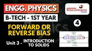 Lec 4 | Forward / Reverse Bias | Engineering Physics B.Tech 1st Year