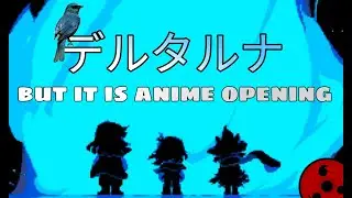 Deltarune but it is anime opening (blue bird)